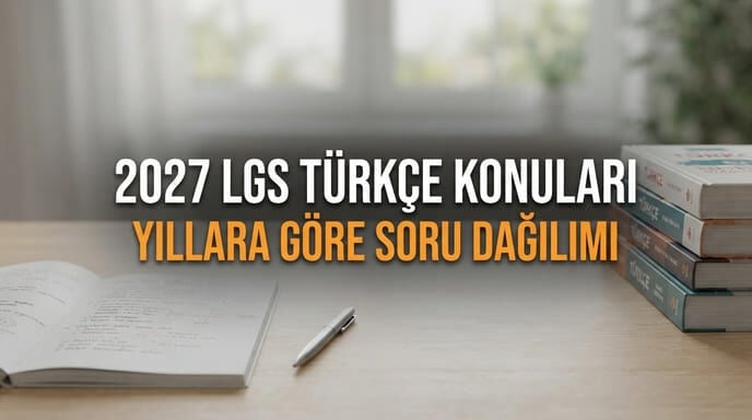2027 LGS Türkçe Konuları ve Soru Dağılımı