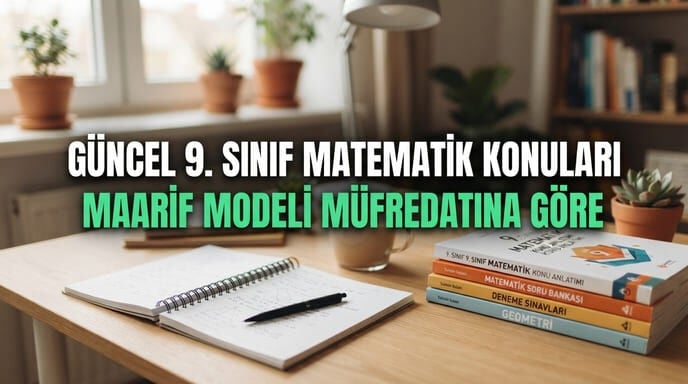 9. Sınıf Matematik Konuları | Maarif Modeli Müfredatı