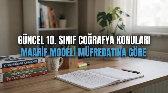 10. Sınıf Coğrafya Konuları | Maarif Modeli Müfredatı  