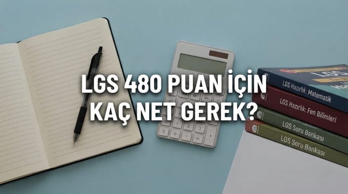 LGS 480 Puan İçin Kaç Net Yapmam Gerek?