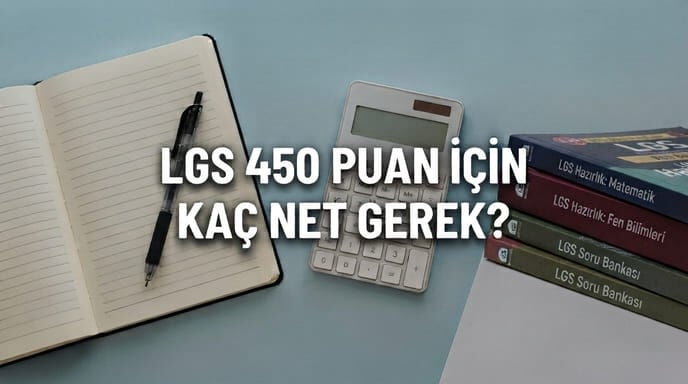 LGS 450 Puan İçin Kaç Net Yapmam Gerek? 