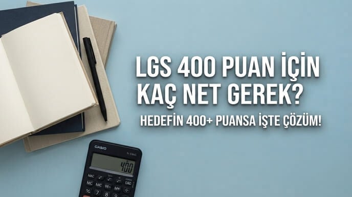LGS 400 Puan İçin Kaç Net Yapmam Gerek?